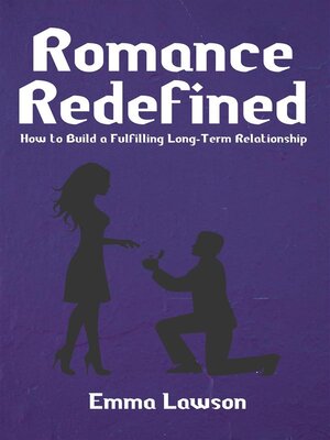 cover image of Romance Redefined--How to Build a Fulfilling Long-Term Relationship